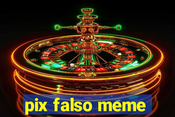 pix falso meme